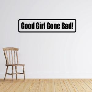 Good girl gone bad Decal 100% Authentic