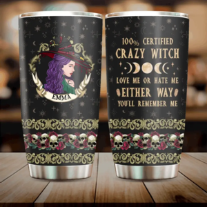 Personalized Witch Tumbler 20oz - Gift Idea For Halloween/ Witch - 100% Certified Crazy Witch Love Me Or Hate Me Either Way You'll Remember Me 100% Authentic