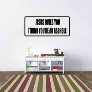 Jesus loves you I think youre an a hole Decal Outlet Supply