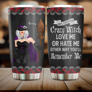 Personalized Halloween Witch Tumbler - Gift Idea For Halloween - 100% Certified Crazy Witch Love Me Or Hate Me Either Way You'll Remember Me Discount Recommend