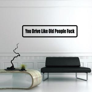 You drive like old people f*ck Decal Store Online
