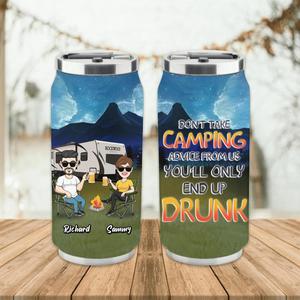 Custom Personalized Camping Friends Soda Can Tumbler - Upto 7 Friends - Gift Idea For Friends/Camping Lovers - Don't Take Camping Advice From Us You'll Only End Up Drunk Sale Best Pices