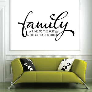 Family a link to the past and a bridge to our future Wall Decal Cheap Sale Cheap