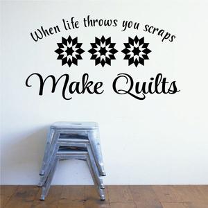 When Life Throws You Scraps Make Quilts Decal Order Online