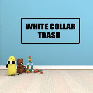 White collar trash Decal Newest For Sale