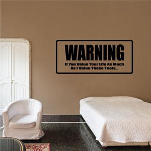 Warning If you value your life as much as I value these tools Decal Best Place Cheap Pice