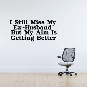 I Still miss my Ex Husband by my aim is getting better Decal Cost Online