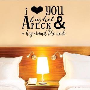 I Love You A Bushel A Peck and A Hug Around The Neck Decal Cheap Pice Store