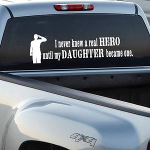 I Never Knew A Real Hero Until My Daughter Became one Soldier Decal Genuine Online