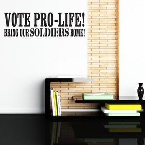 Vote Pro Life Bring Our Soldiers Home Decal Buy Cheap Extremely