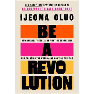 Be a Revolution: How Everyday People Are Fighting Oppression and Changing the World―and How You Can, Too Cheap Sale Sast