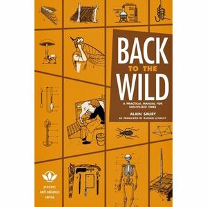 Back to the Wild: A Practical Manual for Uncivilized Times Buy Cheap Browse