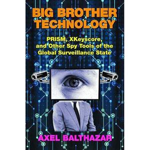 Big Brother Technology: PRISM, XKeyscore, and other Spy Tools of the Global Surveillance State Free Shipping For Sale