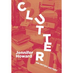Clutter: An Untidy History Order Cheap Pice