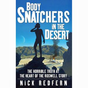 Body Snatchers in the Desert: The Horrible Truth at the Heart of the Roswell Story Comfortable Cheap Online