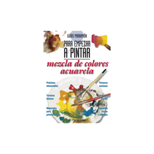 MEZCLA COLORES:ACUARELA, GUIAS PARRAMON PARA EMPEZAR A PINTAR Cheapest Pice