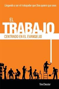 El trabajo centrado en el evangelio / Tim Chester For Sale Official Site