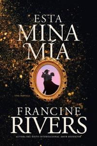 Esta mina mía / Francine Rivers Free Shipping Sale Online