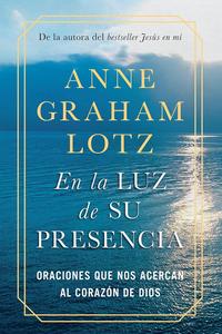 En la luz de su presencia / Anne Graham Lotz Discount Visit New