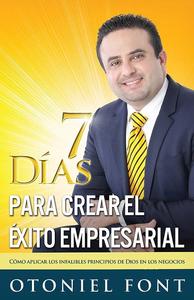 7 Días para crear el éxito empresarial / Otoniel Font Free Shipping Get To Buy