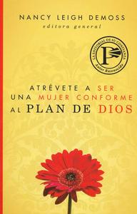 Atrévete a ser una mujer conforme al plan de Dios/ Nancy Leigh Demoss For Sale Free Shipping