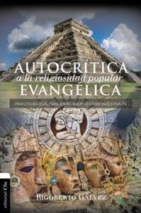 Autocrítica a la religiosidad popular evangélica / Rigoberto Gálvez Cheap Online Online