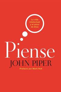 Piense: La Vida Intelectual Y El Amor de Dios / John Piper Where To Buy Cheap Real