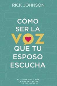 Cómo ser la voz que tu esposo escucha / Rick Johnson Brand New Unisex Sale Online