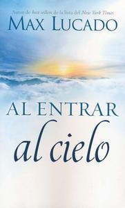 Al Entrar Al Cielo / Max Lucado Visit New Online