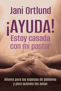 ¡Ayuda! estoy casada con mi pastor / Jani Ortlund Cheap Very Cheap
