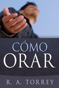 Cómo orar / R. A. Torrey Cheap Sale Finishline