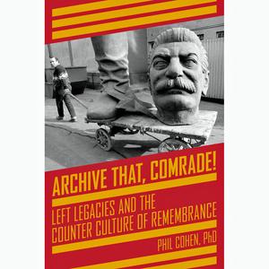 Archive That, Comrade!: Left Legacies and the Counter Culture of Remembrance Comfortable Cheap Online