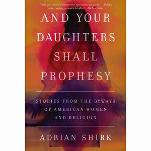 And Your Daughters Shall Prophesy: Stories From the Byways of American Women and Religion Store Online
