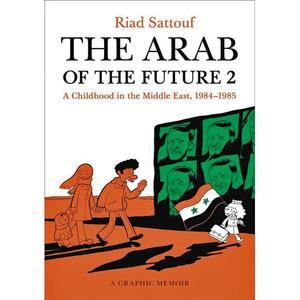 Arab Of The Future: A Graphic Memoir Volume 2: A Childhood In The Middle East, 1984-1985 Sale Cheap Pice