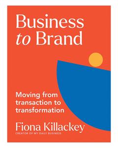 Business to Brand - Fiona Killackey Sale Cheap Pices