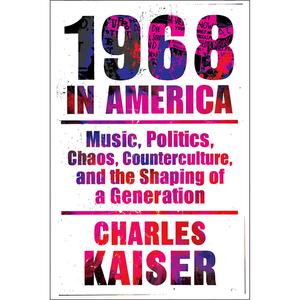 1968 in America: Music, Politics, Chaos, Counterculture, and the Shaping of a Generation Top Quality Cheap Pice