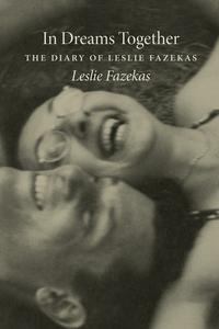 In Dreams Together: The Diary of Leslie Fazekas Wholesale Pice