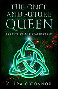 Secrets of the Starcrossed: An unforgettable new YA dystopian scifi fantasy romance: Book 1 (The Once and Future Queen) Cheap Get To Buy