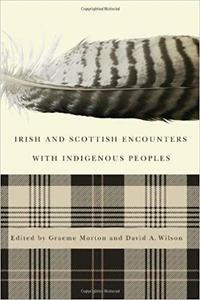 Irish and Scottish Encounters with Indigenous Peoples: Canada, the United States, New Zealand, and Australia Latest Collections Online