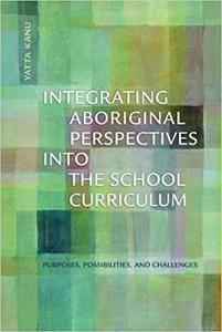Integrating Aboriginal Perspectives into the School Curriculum: Purposes, Possibilities, and Challenges Low Cost For Sale
