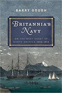 Britannia's Navy on the West Coast of North America, 1812-1914 Free Shipping Cheap Pice