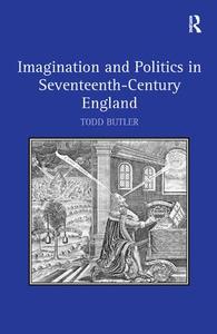 Imagination and Politics in Seventeenth-Century England - Hardback Limited Edition