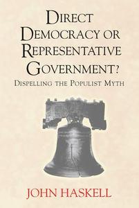 Direct Democracy Or Representative Government? Dispelling The Populist Myth Free Shipping For Sale