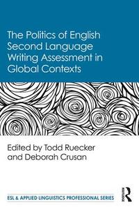 Politics of English Second Language Writing Assessment in Global Contexts Inexpensive Sale Online