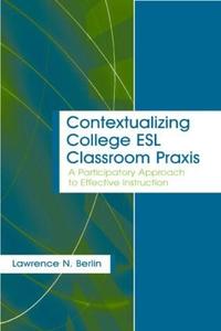 Contextualizing College ESL Classroom Praxis View For Sale