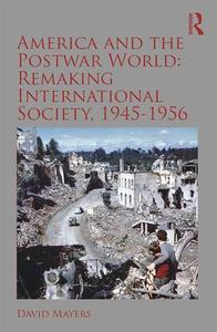 America and the Postwar World: Remaking International Society, 1945-1956 Sale Amazing Pice