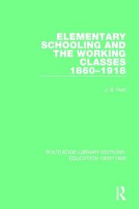 Elementary Schooling and the Working Classes, 1860-1918 Latest Collections Cheap Pice