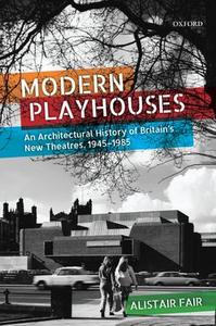 Modern Playhouses An Architectural History of Britain's New Theatres 1945-1985 Cheap Purchase