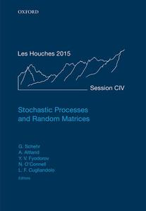 Stochastic Processes and Random Matrices Lecture Notes of the Les Houches Summer Cheap Sale Newest