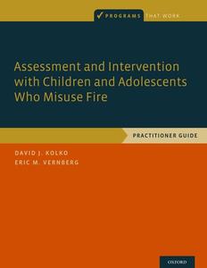 Assessment and Intervention with Children and Adolescents Who Misuse Fire 2025 New